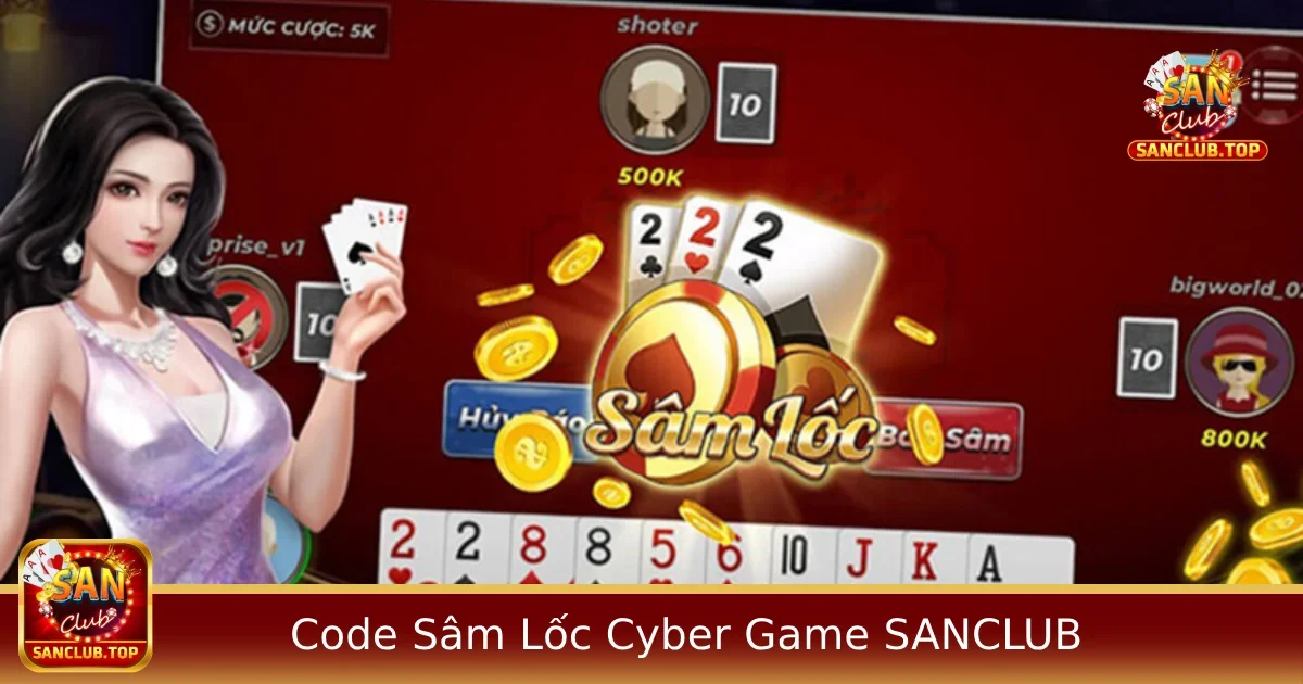 Code Sâm Lốc Cyber Game – Cách Nhập Và Nhận Thưởng Có Giống SANCLUB Không?