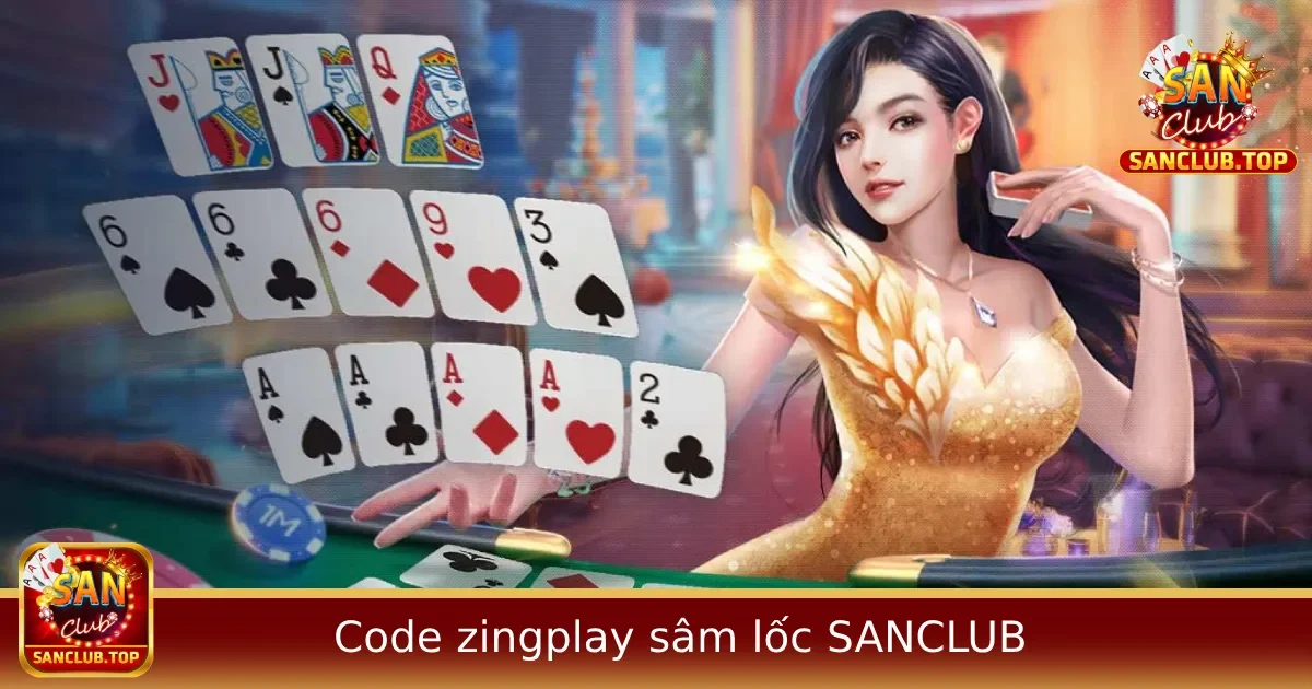 Code ZingPlay Sâm Lốc – Có Thể Dùng Tại SANCLUB Được Không?
